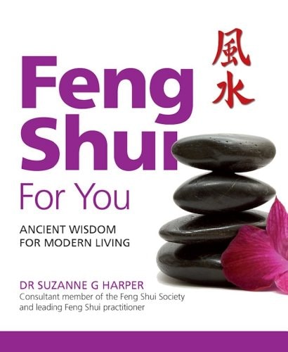 Feng Shui For You: Ancient Wisdom For Modern Living