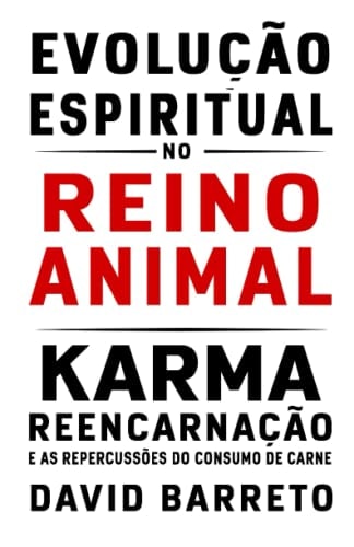 Evolução Espiritual no Reino Animal: Karma, Reencarnação e as Repercussões do Consumo de Carne (Portuguese Edition)