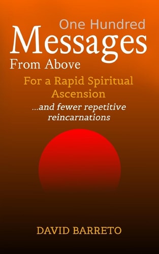 One Hundred Messages From Above For a Rapid Spiritual Ascension