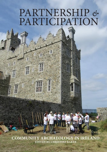 Partnership and Participation Community Archaeology in Ireland