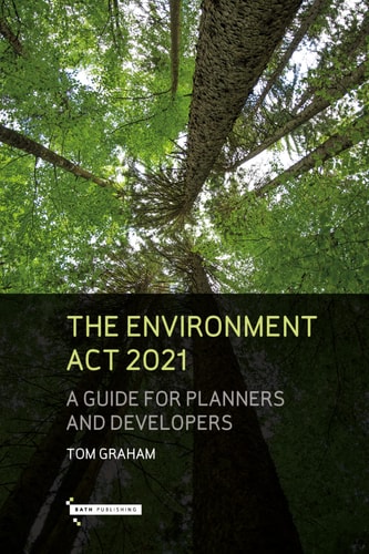 The Environment Act 2021 A Guide for Planners and Developers