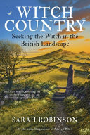 Witch Country Seeking the Witch in the British Landscape