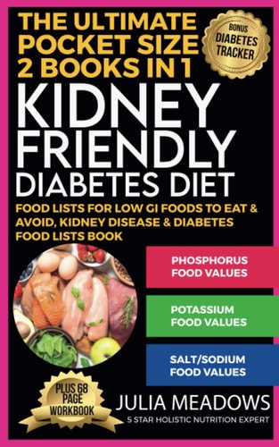 The Ultimate Food List for Kidney Friendly Diabetes Diet: Food Lists for Low GI, Phosphorus, Potassium, Salt/Sodium Foods To Eat & Avoid, Kidney Disease & Diabetes Food Lists (Pocket Size, 2 Books in 1)