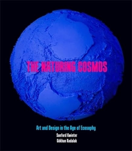 The Naturing Cosmos Art and Design in the Age of Ecosophy