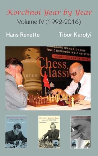 Korchnoi Year by Year Volume IV (1992-2016)