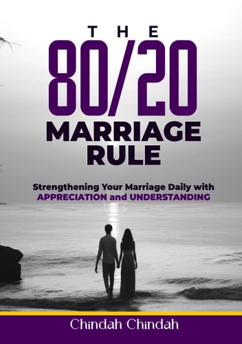The 80/20 Marriage Rule: Strengthening Your Relationship with Appreciation and Understanding