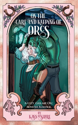 On the Care and Keeping of Orcs A Cozy, Gaslamp, Orc Monster Romance