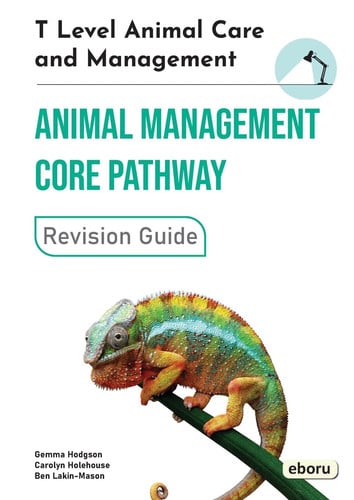 T Level Animal Care and Management - Animal Management Core Pathway Revision Guide