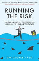 Running the Risk From Shark Attacks to Nuclear Disaster - Understanding Life's Biggest Risks and How We Build a Safer Future