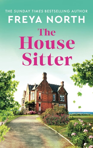 The House Sitter: a novel: from the UK's bestselling author, a warm, emotional and uplifting novel of secrets - which we share... and which we keep.