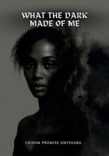 What The Dark Made of Me