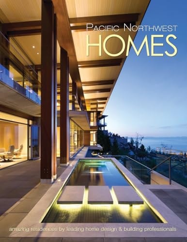 Pacific Northwest Homes Amazing Residences by Leading Home Design & Building Professionals
