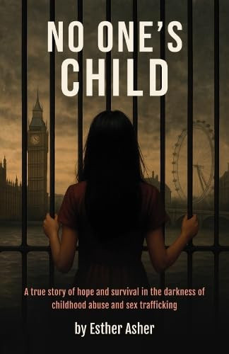 No One's Child A True Story of Hope and Survival in the Darkness of Childhood Abuse and Sex Trafficking