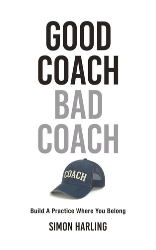 Good Coach Bad Coach - Build A Practice Where You Belong