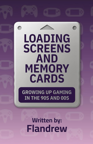 Loading Screens and Memory Cards: Growing Up Gaming in the 90s and 00s