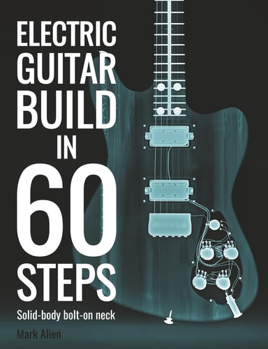 Electric Guitar Build In 60 Steps: Solid-body bolt-on neck