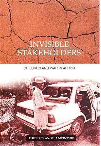 Invisible Stakeholders: Children and War in Africa
