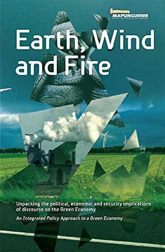Earth, Wind and Fire Unpacking the Political, Economic and Security Implications of Discourse on the Green Economy