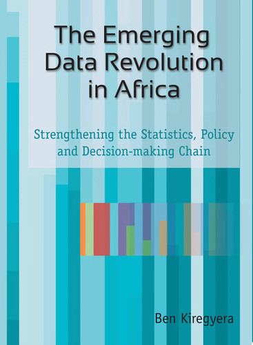 The Emerging Data Revolution in Africa Strengthening the Statistics, Policy and Decision-making Chain