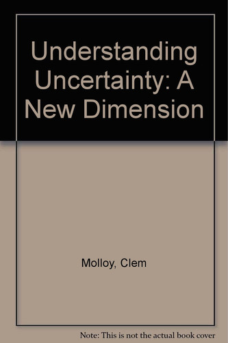 Understanding Uncertainty A New Dimension