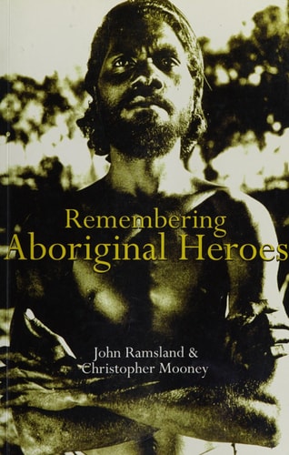 Remembering Aboriginal Heroes Struggle, Identity and the Media