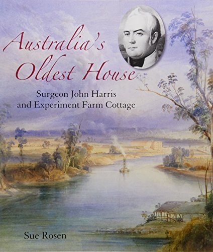 Australia's Oldest House Surgeon John Harris and Experiment Farm Cottage