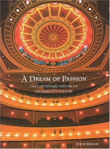 A Dream of Passion The Centennial History of His Majesty's Theatre