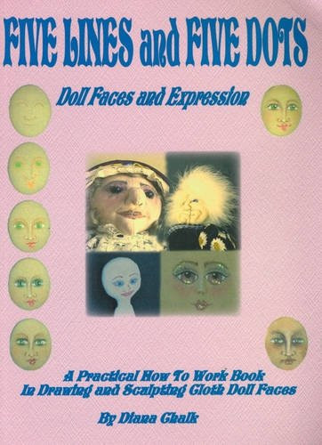 Five Lines and Five Dots Doll Faces and Expression : a Practical How-to-work Book on Drawing and Sculpting Cloth Doll Faces