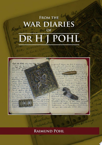 From the War Diaries of Dr H. J. Pohl