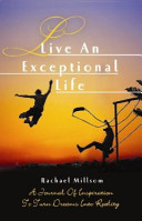 Live an Exceptional Life A Journal for Bringing the Inspiration of Dreams Into Reality