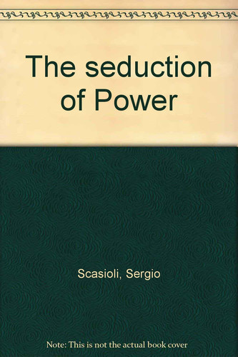 The Seduction of Power