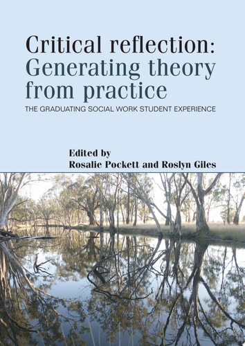 Critical Reflection Generating Theory from Practice : the Graduating Social Work Student Experience
