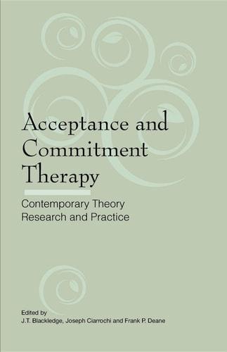 Acceptance and Commitment Therapy Contemporary Theory Research and Practice
