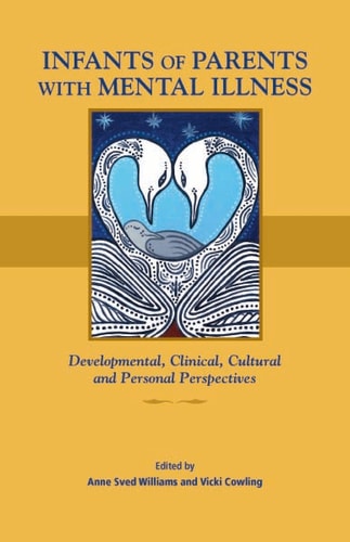 Infants of Parents with Mental Illness: Developmental, Clinical, Cultural, and Personal Perspectives