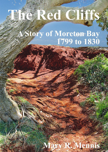 The Red Cliffs A Story of Moreton Bay 1799-1830