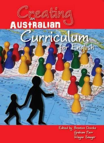 Creating an Australian Curriculum for English National Agendas, Local Contexts