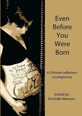 Even Before You Were Born A Christian Reflection on Pregnancy
