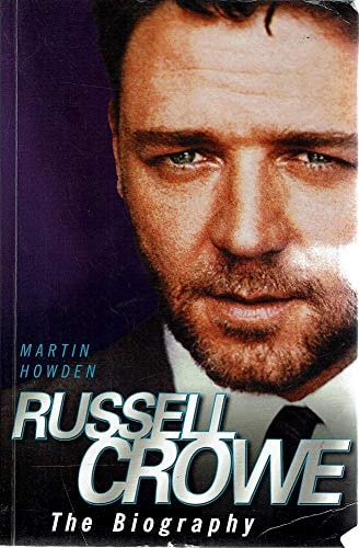 Russell Crowe The Biography