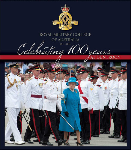 Celebrating 100 Years at Duntroon Royal Military College of Australia 1911 - 2011