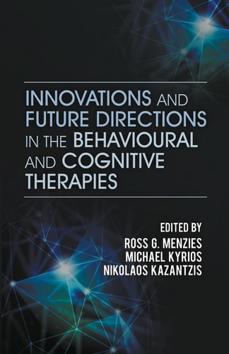Innovations and Future Directions in the Behavioural and Cognitive Therapies