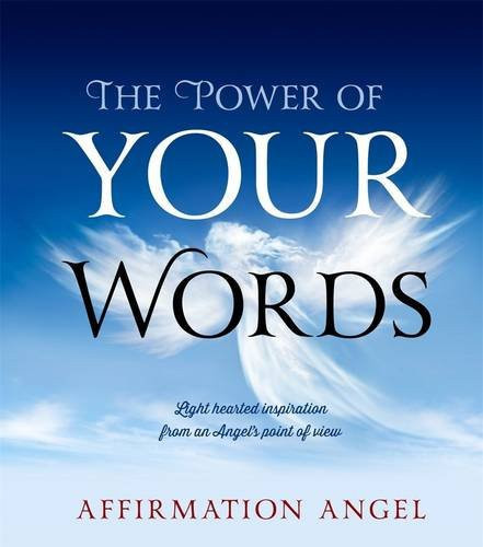 The Power of Your Words Light Hearted Inspiration from an Angel's Point of View