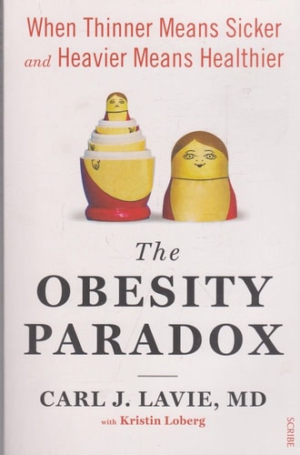 The Obesity Paradox When Thinner Means Sicker and Heavier Means Healthier