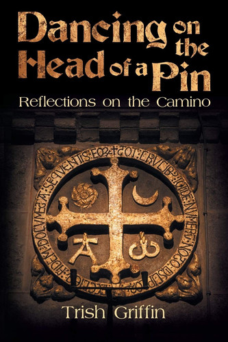 Dancing on the Head of a Pin Reflections on the Camino
