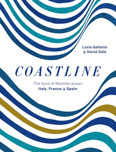 Coastline The Food of Mediterranean Italy, France and Spain