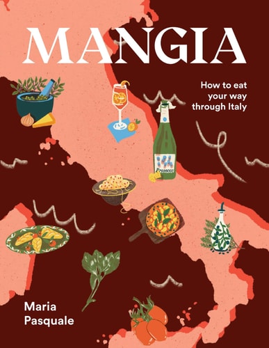 Mangia How to Eat Your Way through Italy