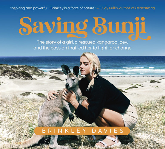 Saving Bunji The Story of a Girl, a Rescued Kangaroo Joey, and the Passion That Led Her to Fight for Change