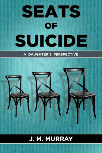 Seats of Suicide A Daughter's Perspective