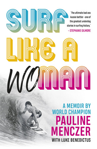 Surf Like a Woman Becoming World Champ When Women Weren't Welcome on the Waves