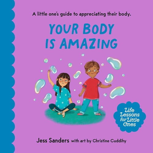 Life Lessons for Little Ones: Your Body Is Amazing A Little One's Guide to Appreciating Their Body