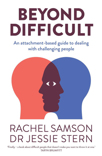 Beyond Difficult An Attachment-Based Guide to Dealing with Challenging People